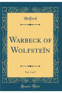 Warbeck of WolfsteÃ¯n, Vol. 1 of 3 (Classic Reprint)