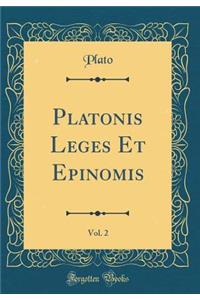 Platonis Leges Et Epinomis, Vol. 2 (Classic Reprint)