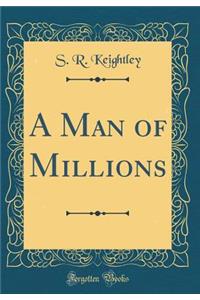 A Man of Millions (Classic Reprint)