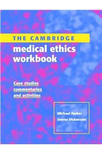 The Cambridge Medical Ethics Workbook