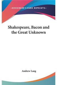 Shakespeare, Bacon and the Great Unknown