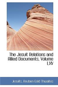 The Jesuit Relations and Allied Documents, Volume LXV