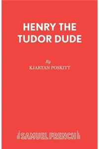 Henry the Tudor Dude