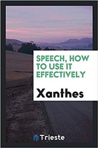 SPEECH, HOW TO USE IT EFFECTIVELY