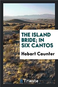 The Island Bride; In Six Cantos