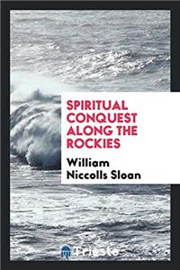 SPIRITUAL CONQUEST ALONG THE ROCKIES