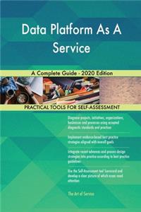 Data Platform As A Service A Complete Guide - 2020 Edition