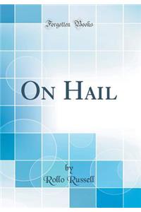 On Hail (Classic Reprint)