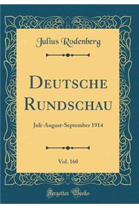Deutsche Rundschau, Vol. 160: Juli-August-September 1914 (Classic Reprint)