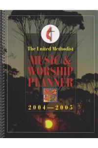 The United Methodist Music and Worship Planner 2004-2005