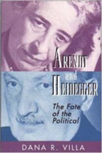 Arendt and Heidegger: The Fate of the Political