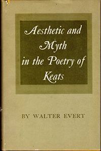 Aesthetic and Myth in the Poetry of Keats