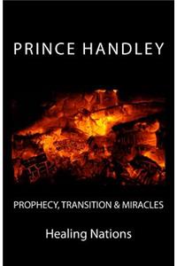 Prophecy, Transition & Miracles