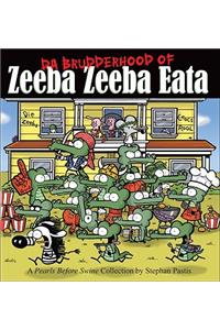 Da Brudderhood of Zeeba Zeeba Eata, 7: A Pearls Before Swine Collection