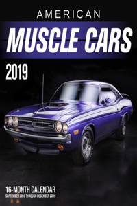 American Muscle Cars 2019: 16-Month Calendar Includes September 2018 Through December 2019