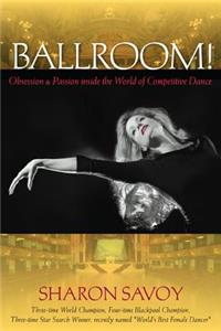 Ballroom!: Obsession and Passion Inside the World of Competitive Dance