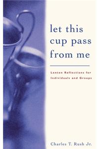 Let This Cup Pass from Me