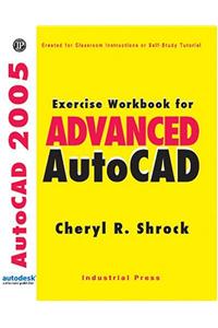 Exercise Workbook for Advanced AutoCAD 2005