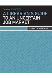 A Librarian's Guide to an Uncertain Job Market
