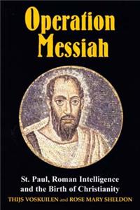 Operation Messiah: St Paul, Roman Intelligence and the Birth of Christianity