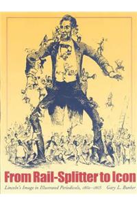 From Rail-splitter to Icon