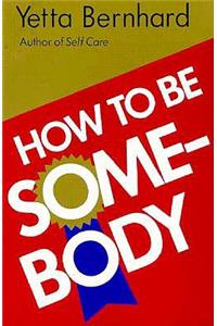 How to Be Somebody