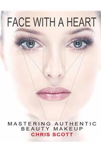 Face with a Heart: Mastering Authentic Beauty Makeup