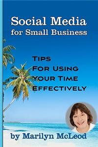 Social Media for Small Business: Tips for Using Your Time Effectively