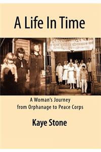 A Life in Time; A Woman's Journey from Orphanage to Peace Corps