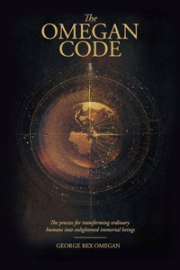 Omegan Code: The process of transforming ordinary humans into enlightened immortal beings