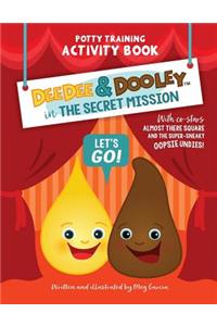 Deedee & Dooley in the Secret Mission: Potty Training Activity Book