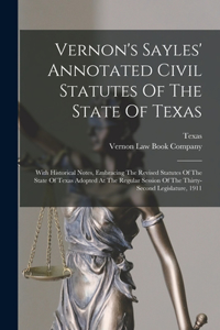 Vernon's Sayles' Annotated Civil Statutes Of The State Of Texas