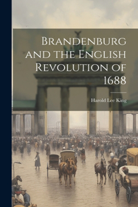 Brandenburg and the English Revolution of 1688