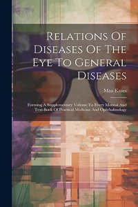 Relations Of Diseases Of The Eye To General Diseases
