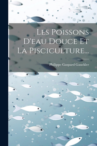 Les Poissons D'eau Douce Et La Pisciculture...