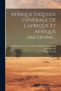 Afrique Esquisse Générale De L'afrique Et Afrique Ancienne...