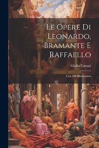 Opere Di Leonardo, Bramante E Raffaello