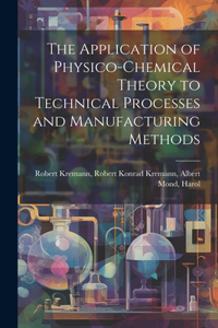 Application of Physico-chemical Theory to Technical Processes and Manufacturing Methods
