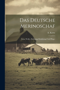 deutsche Merinoschaf: Seine Wolle, Züchtung, Ernährung und Pflege.