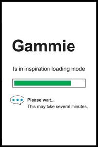 Gammie is in Inspiration Loading Mode