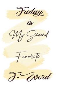 Friday is My Second Favorite F-Word
