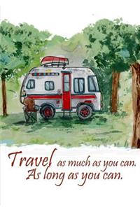 Travel As Much As You Can As Long As You Can