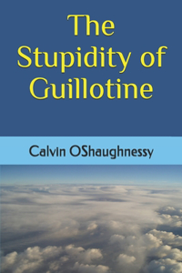 Stupidity of Guillotine