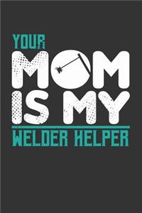 Your Mom is My Welder Helper