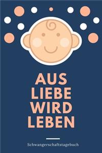 Schwangerschaftstagebuch - Aus Liebe wird Leben