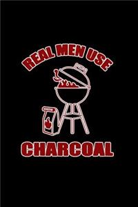 Real Men Use Charcoal