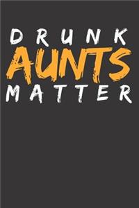 Drunk Aunts Matters Notebook Journal