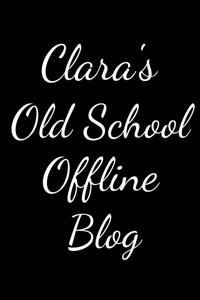 Clara's Old School Offline Blog