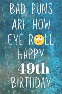 Bad Puns Are How Eye Roll Happy 49th Birthday