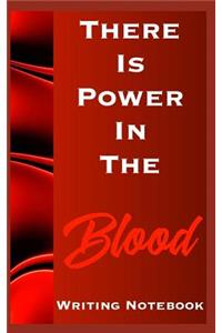 There Is Power In The Blood Writing Notebook